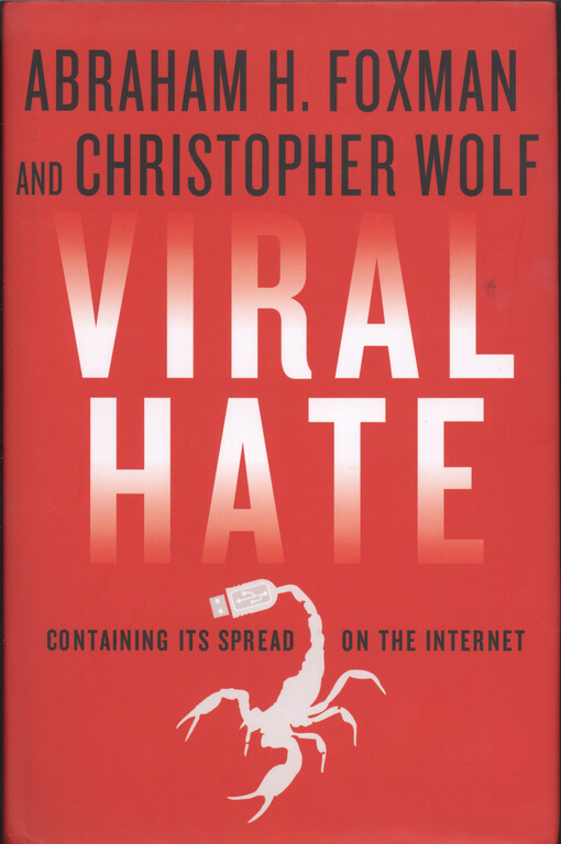 Viral hate : containing its spread on the internet