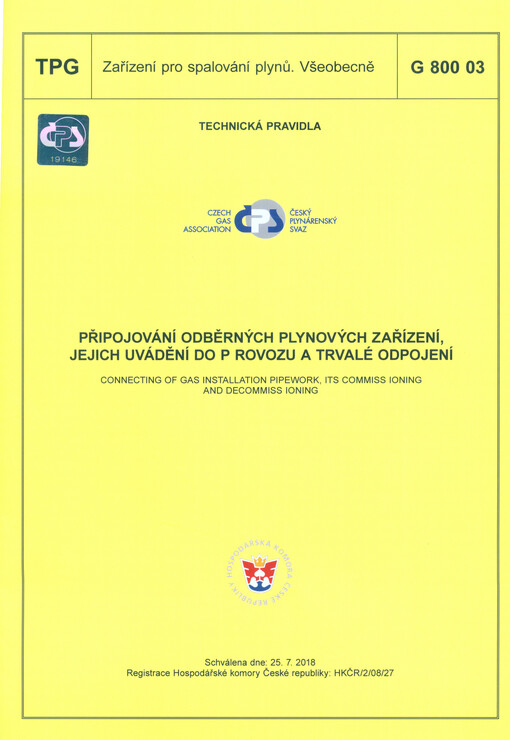 Připojování odběrných plynových zařízení, jejich uvádění do P provozu a trvalé odpojení = Connecting of gas installation pipework, its commiss ioning and decommiss ioning : TPG G 800 03 : schválena dne: 25.7.2018