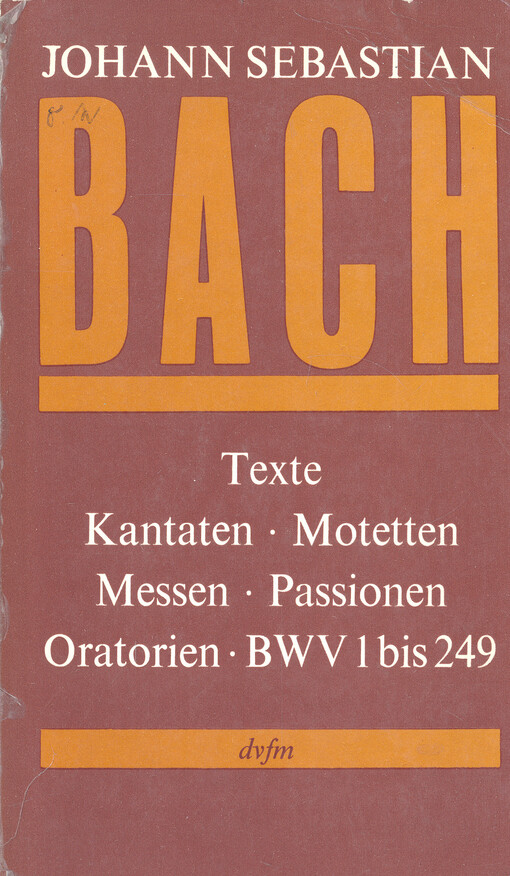 Texte zu den Kantaten, Motetten, Messen, Passionen und Oratorien