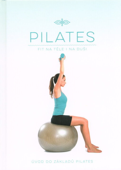 Pilates - Fit na těle i na duši