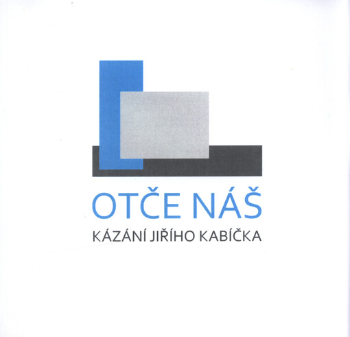 Otče náš : kázání Jiřího Kabíčka