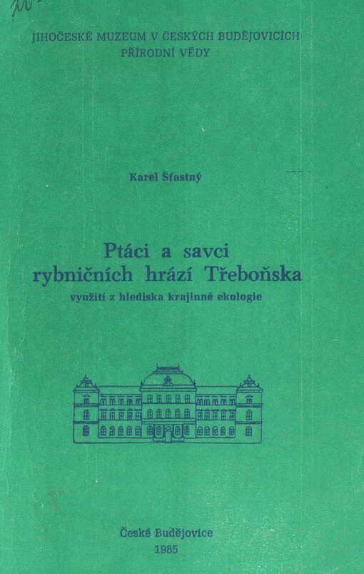 Ptáci a savci rybničních hrází Třeboňska: využití z hlediska krajinné ekologie = Birds and mammals of the fishpond dams in the Třeboň basin : (the utilisation from the viewpoint of landscape ecology)