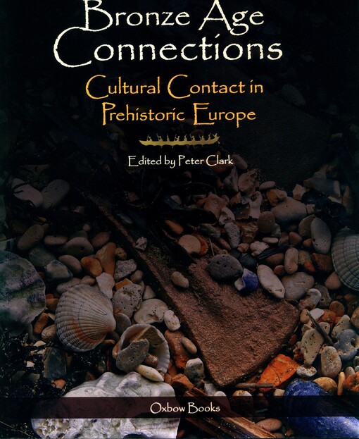 Bronze age connections :Cultural contact in prehistoric Europe