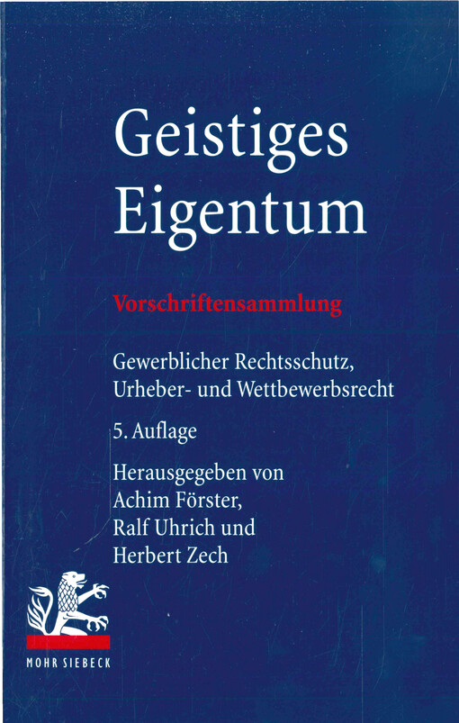 Geistiges Eigentum : Vorschriftensammlung zum gewerblichen Rechtsschutz, Urheberrecht und Wettbewerbsrecht