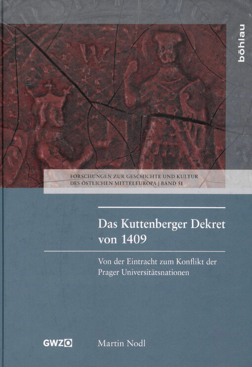 Das Kuttenberger Dekret von 1409 : von der Eintracht zum Konflikt der Prager Universitätsnationen