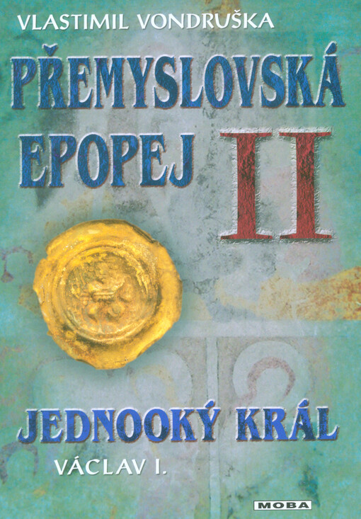 Přemyslovská epopej. II, Jednooký král Václav I.