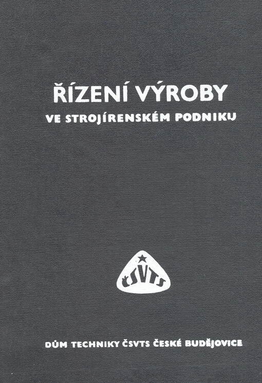 Řízení výroby ve strojírenském podniku v podmínkách rozvoje automatizace a intenzifikace reprodukčního procesu :učeb. texty pro [stejnojm.] kurs