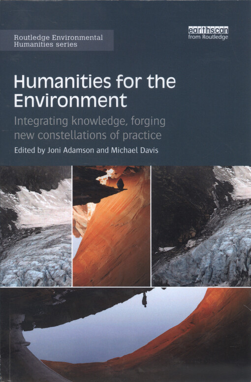 Humanities for the environment : integrating knowledge, forging new constellations of practice