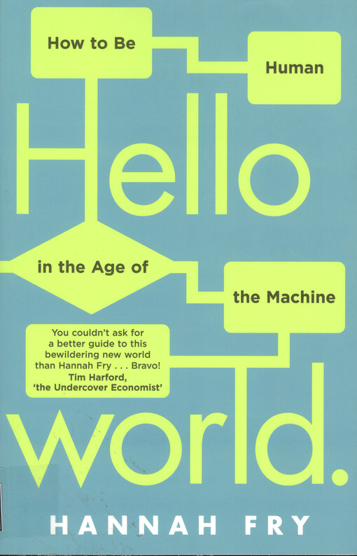 Hello world : how to be human in the age of the machine