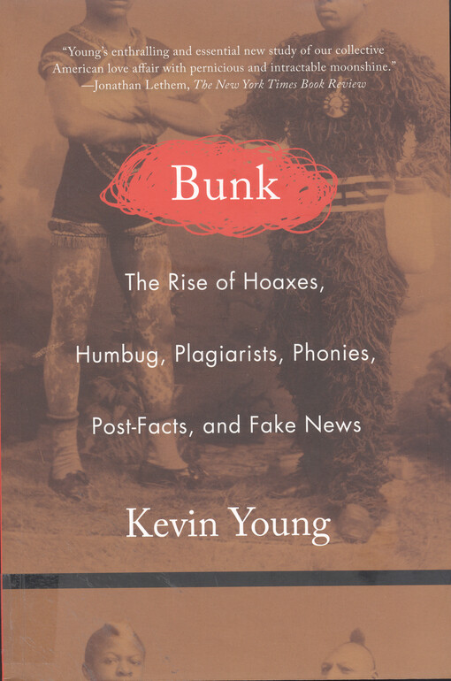 Bunk : The rise of hoaxes, humbug, plagiarists, phonies, post-facts, and fake news