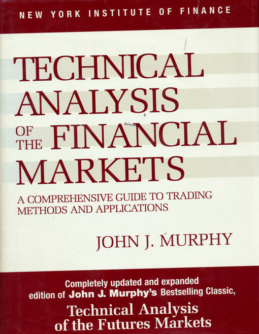 Technical analysis of the financial markets : a comprehensive guide to trading methods and applications