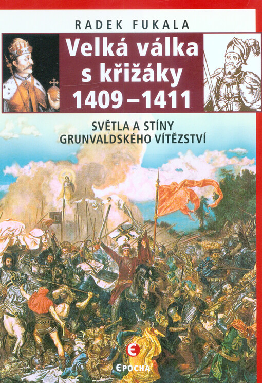 Velká válka s křižáky 1409-1411 : světla a stíny grunvaldského vítězství