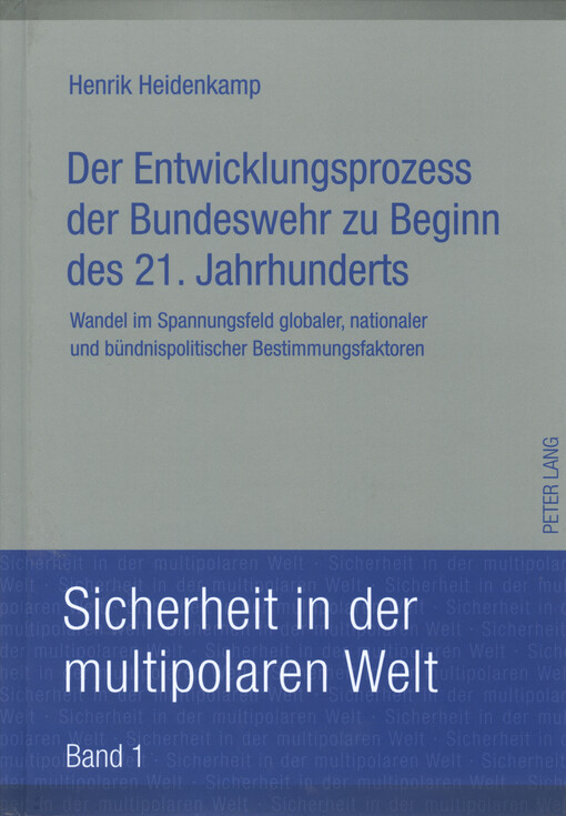 Der Entwicklungsprozess der Bundeswehr zu Beginn des 21. Jahrhunderts : Wandel im Spannungsfeld globaler, nationaler und bündnispolitischer Bestimmungsfaktoren