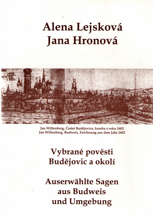 Vybrané pověsti Budějovic a okolí =Auserwählte Sagen aus Budweis und Umgebung