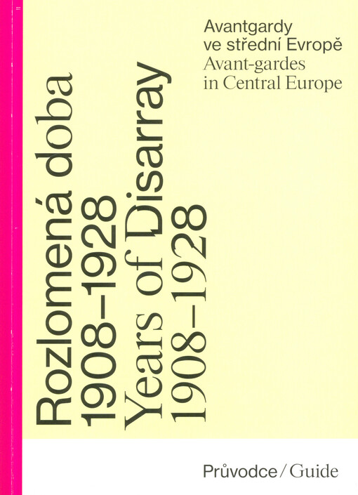 Rozlomená doba 1908-1928 = Years of disarray 1908-1928