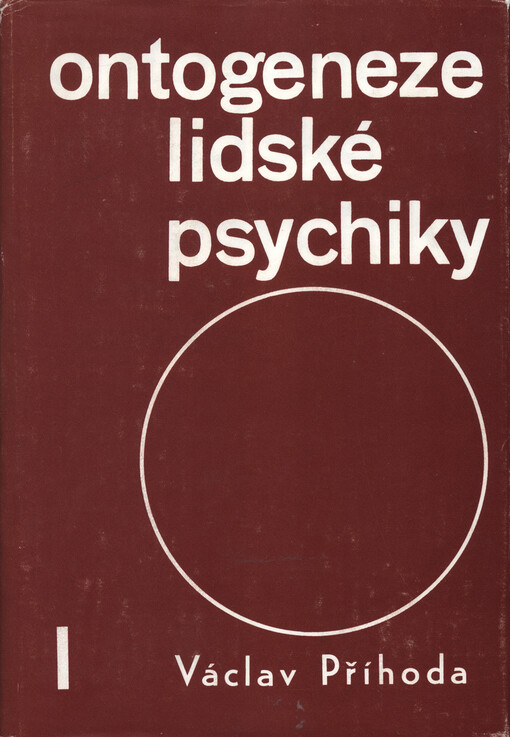 Ontogeneze lidské psychiky :učebnice pro vys. školy.1. [díl],Vývoj člověka do patnácti let