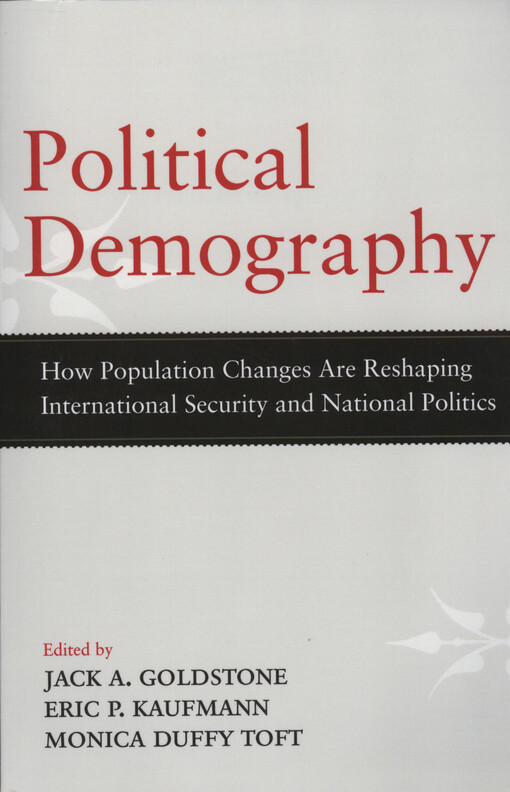 Political demography : how population changes are reshaping international security and national politics