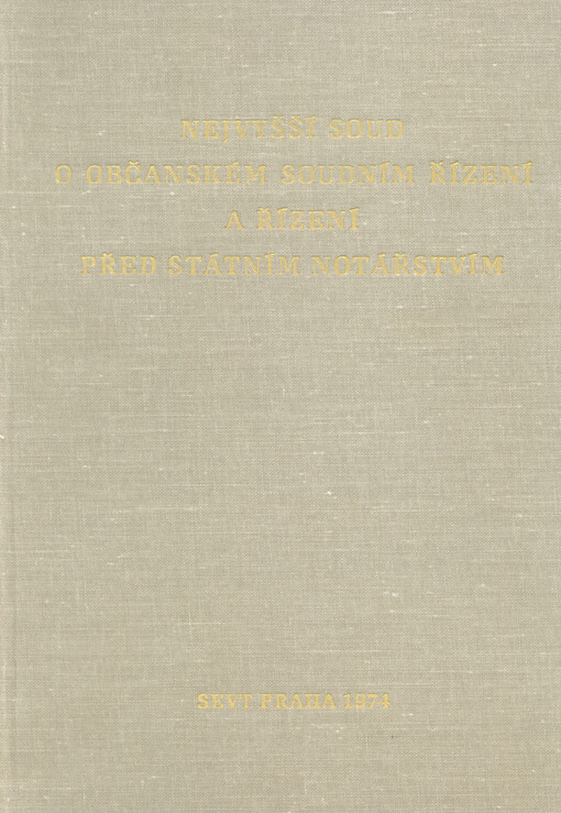 Nejvyšší soud o občanském soudním řízení a řízení před státním notářstvím :sborník směrnic, usnesení, rozborů a zhodnocení soudní praxe pléna a presidia Nejvyššího soudu.1. [část],1965-1967