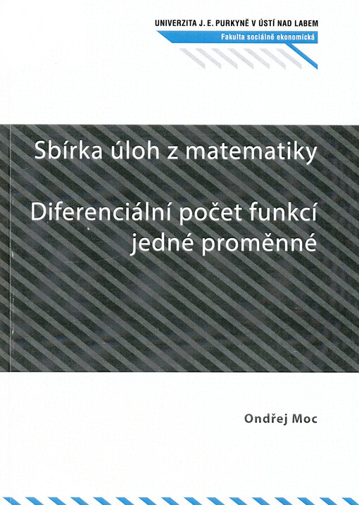 Sbírka úloh z matematiky : diferenciální počet funkcí jedné proměnné