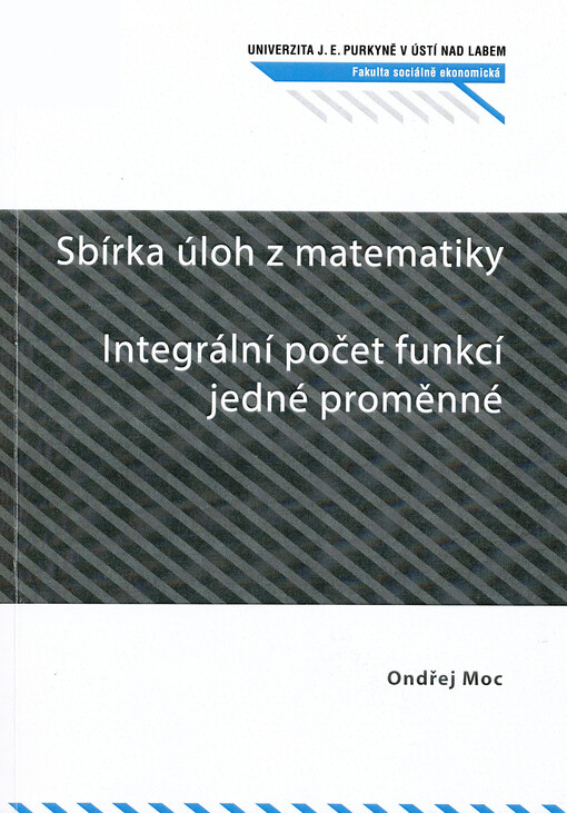 Sbírka úloh z matematiky : integrální počet funkcí jedné proměnné