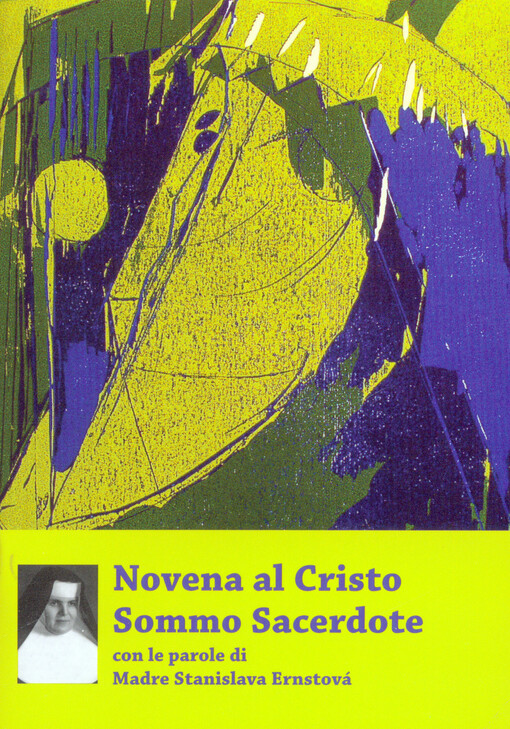 Novena al Cristo Sommo Sacerdote con le parole di Madre Stanislava Ernstová : (6.1.1891-16.3.1968)