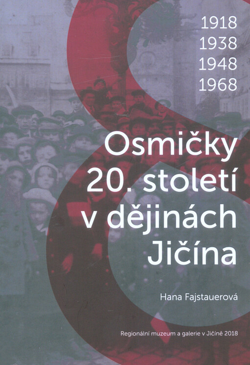 Osmičky 20. století v dějinách Jičína : 1918, 1938, 1948, 1968