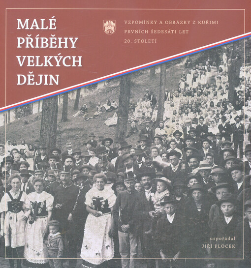 Malé příběhy velkých dějin : vzpomínky a obrázky z Kuřimi prvních šedesáti let 20. století