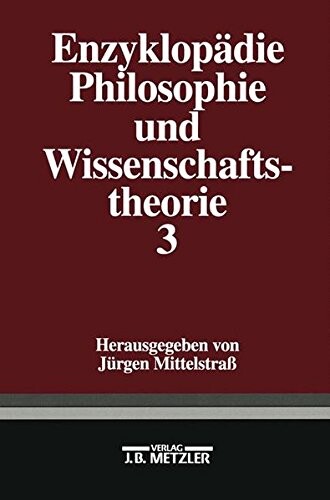 Enzyklopädie Philosophie und Wissenschaftstheorie. Bd. 3, P-So