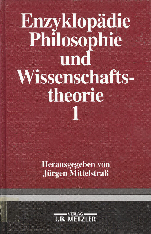 Enzyklopädie Philosophie und Wissenschaftstheorie. Bd. 1, A-G
