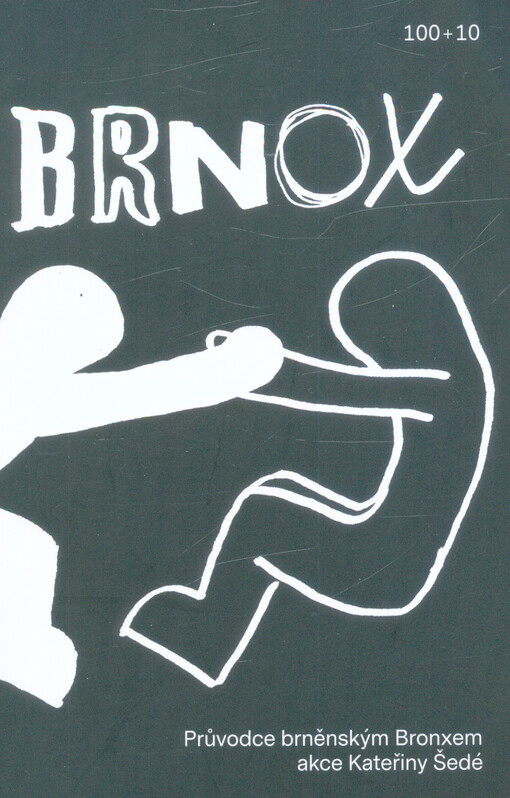 Brnox : průvodce brněnským Bronxem : akce Kateřiny Šedé