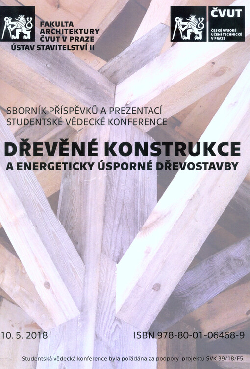 Dřevěné konstrukce a energeticky úsporné dřevostavby : sborník příspěvků a prezentací studentské vědecké konference : 10.5.2018