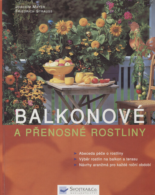 Balkonové a přenosné rostliny : abeceda péče o rostliny, výběr rostlin na balkon a terasu, návrhy aranžmá pro každé roční období