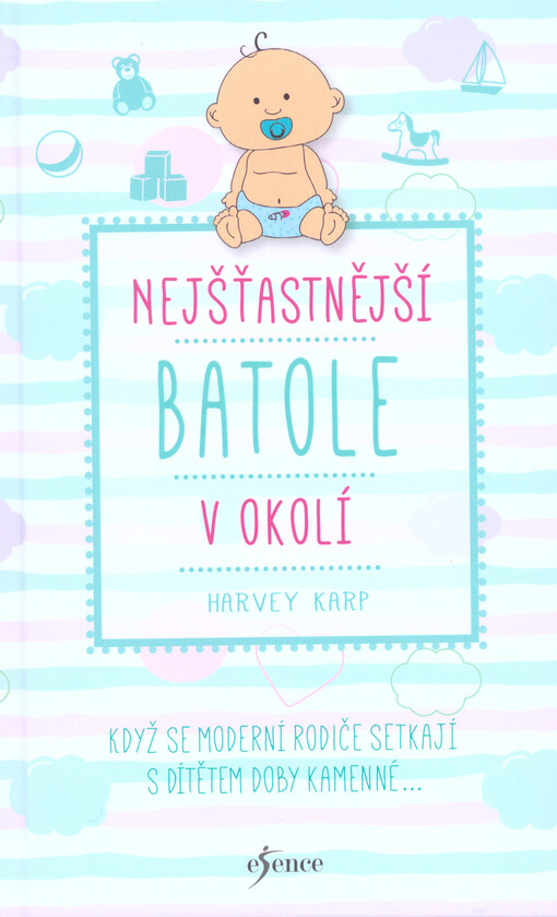 Nejšťastnější batole v okolí : když se moderní rodiče setkají s dítětem doby kamenné