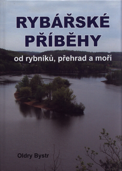 Rybářské příběhy od rybníků, přehrad a moří