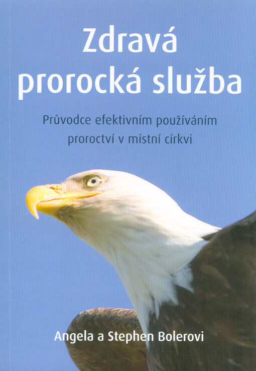 Zdravá prorocká služba : průvodce efektivním používáním proroctví v místní církvi