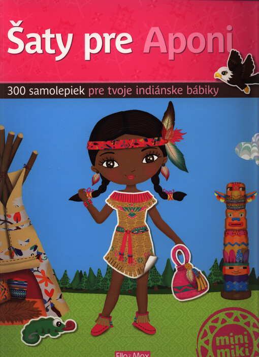 Šaty pre Aponi : 300 samolepiek pre tvoje indiánske bábiky