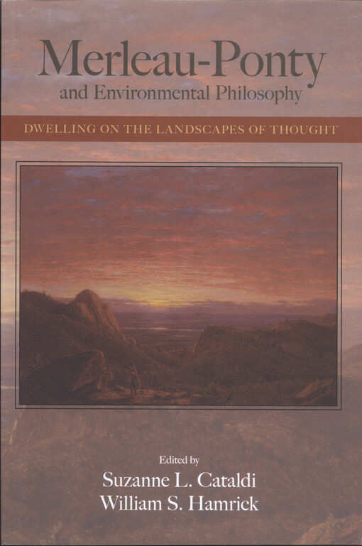 Merleau-Ponty and environmental philosophy : dwelling on the landscapes of thought