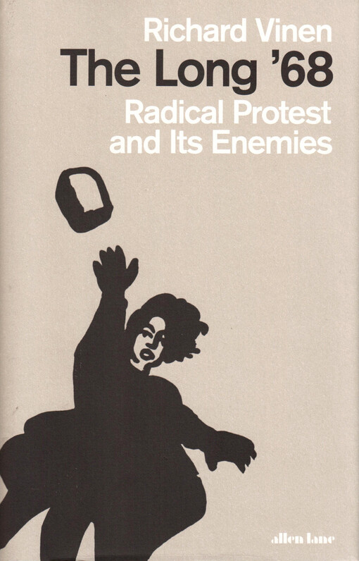 The long '68 : radical protest and its enemies