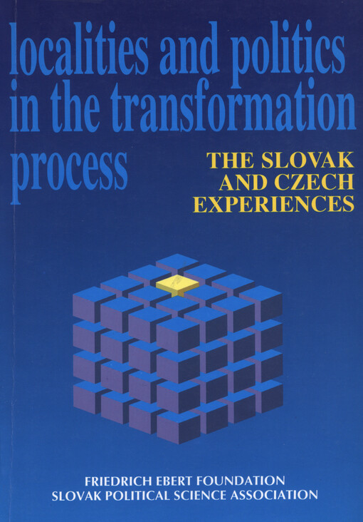 Localities and politics in the transformation process :the Slovak and Czech experiences : conference proceedings, June 8-9th 1995, Bratislava, Slovak Republic
