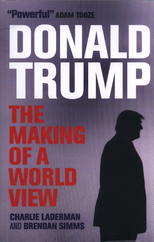 Donald Trump : the making of a world view