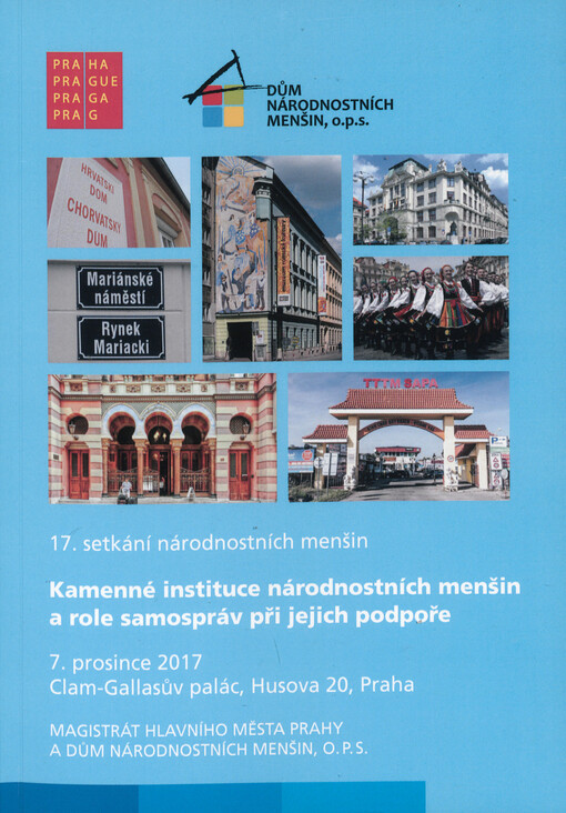 Kamenné instituce národnostních menšin a role samospráv při jejich podpoře : 17. setkání národnostních menšin - Praha 2017 : sborník příspěvků z konference konané v Praze dne 7. prosince 2017