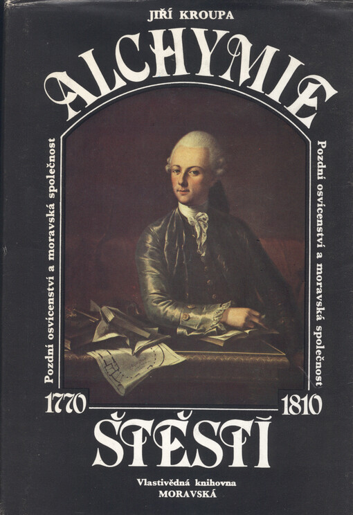 Alchymie štěstí :pozdní osvícenství a moravská společnost 1770-1810