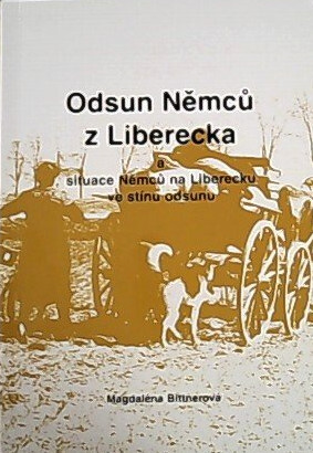 Odsun Němců z Liberecka a situace Němců na Liberecku ve stínu odsunu :vítězná práce SOČ (Středoškolská odborná činnost) obor historie