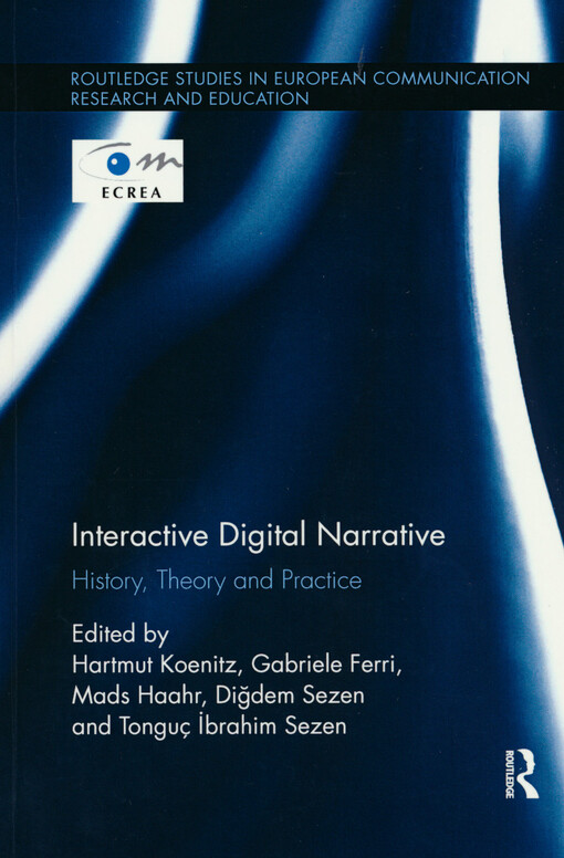 Interactive digital narrative : history, theory and practice