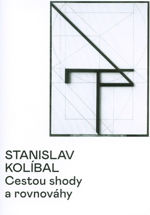 Stanislav Kolíbal : cestou shody a rovnováhy