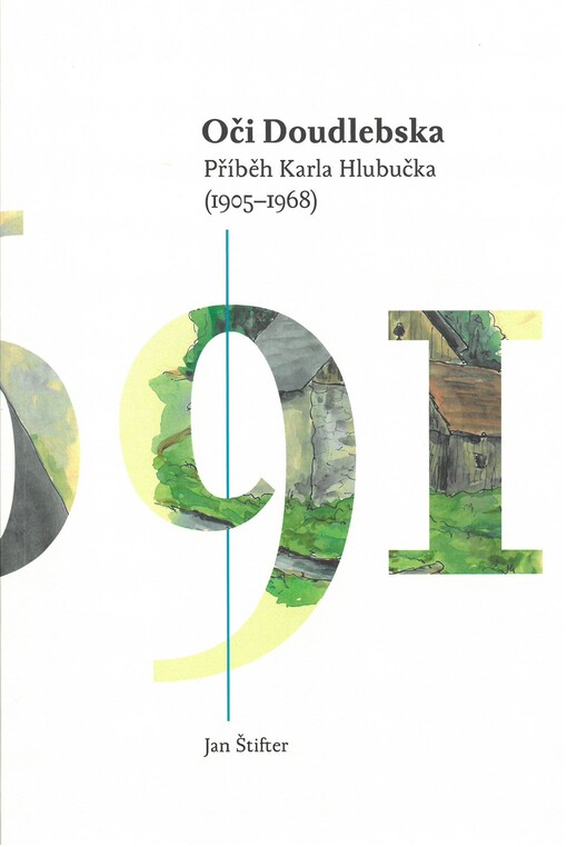 Oči Doudlebska : příběh Karla Hlubučka (1905-1968)