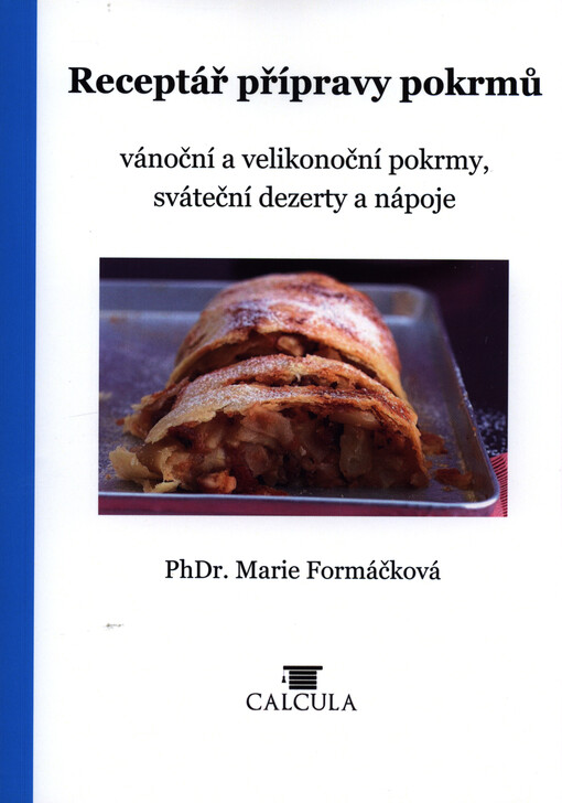 Receptář přípravy pokrmů : vánoční a velikonoční pokrmy, sváteční dezerty a nápoje