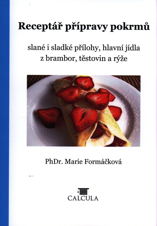 Receptář přípravy pokrmů : slané i sladké přílohy, hlavní jídla z brambor, těstovin a rýže