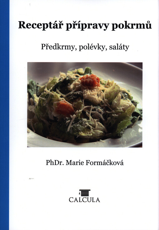 Receptář přípravy pokrmů : předkrmy, polévky, saláty