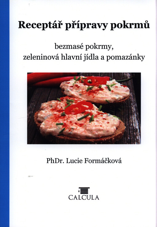 Receptář přípravy pokrmů : bezmasé pokrmy, zeleninová hlavní jídla a pomazánky